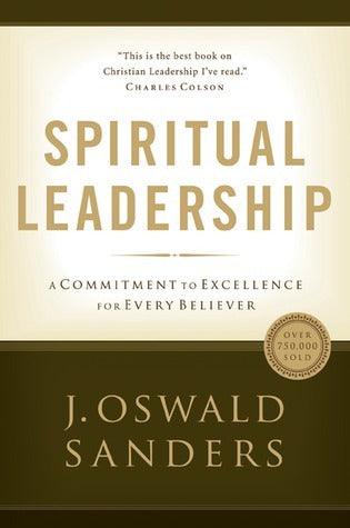 Spiritual Leadership : A Commitment to Excellence for Every Believer - Thryft