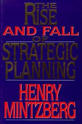 The Rise and Fall of Strategic Planning: Reconceiving Roles for Planning, Plans, Planners
