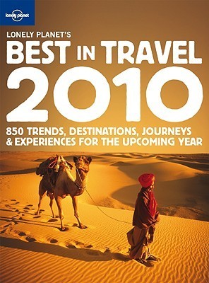 Lonely Planet's Best in Travel 2010: The Best Trends, Destinations, Journeys & Experiences for the Upcoming Year