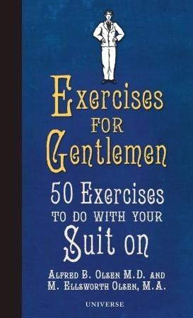 Exercises For Gentlemen - 50 Exercises To Do With Your Suit On - Thryft