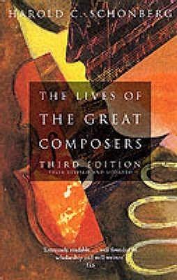 The Lives Of The Great Composers : Third Edition - Thryft
