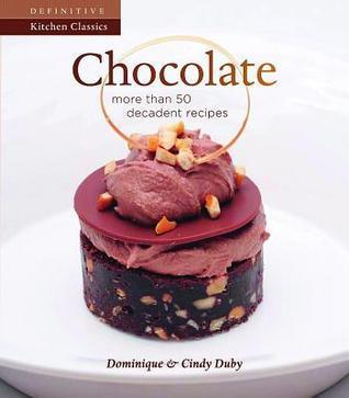 Chocolate: More Than 50 Decadent Recipes - Thryft