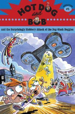 Hot Dog And Bob: Adventure 5 - And The Surprisingly Slobbery Attack Of The Dog-Wash Doggies - Thryft