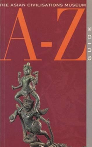 Asian Civilisations Museum A-Z Guide - Thryft