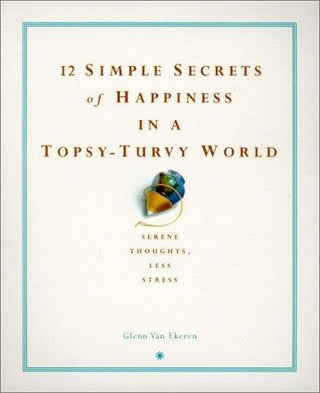 12 Simple Secrets Of Happiness In A Topsy-Turvy World - Thryft