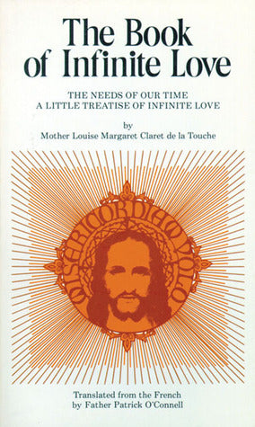 The Needs of Our Time - A Little Treatise of Infinite Love