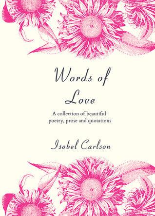 Words of Love : A Collection of Beautiful Poetry, Prose and Quotations - Thryft