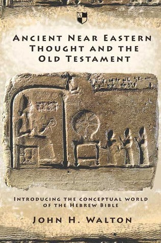 Ancient Near Eastern Thought and the Old Testament: Introducing the Conceptual World of the Hebrew Bible