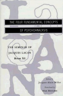 Seminar of Jacques Lacan: The Four Fundamental Concepts of Psychoanalysis Bk. 11 - Thryft
