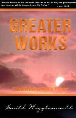 Greater Works : Experiencing God's Power - Thryft