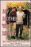 My Mother Was Right : How Today's Women Reconcile with Their Mothers - Thryft