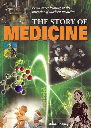 The Story of Medicine: From Early Healing to the Miracles of Modern Medicine - Thryft