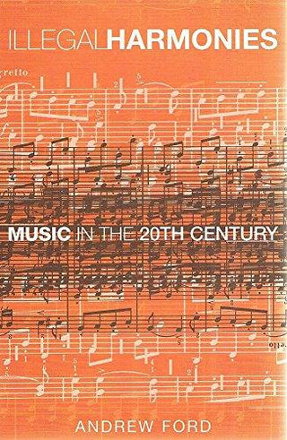 Illegal Harmonies - Music In The 20th Century - Thryft