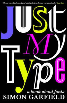 Just My Type : A Book About Fonts - Thryft