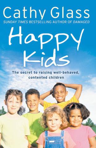 Happy Kids - The Secrets To Raising Well-Behaved, Contented Children - Thryft
