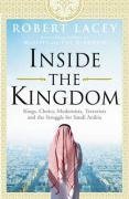 Inside the Kingdom: Kings, Clerics, Modernists, Terrorists and the Struggle for Saudi Arabia