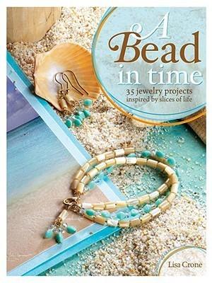 A Bead in Time : 35 Jewelry Projects Inspired by Slices of Life - Thryft