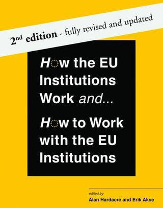 How the EU Institutions Work and How to Work With the EU Institutions