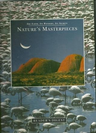 Nature's Masterpieces: The Earth, Its Wonders, Its Secrets - Thryft