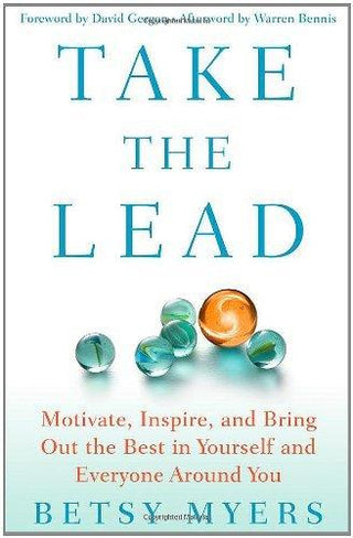 Take the Lead : Motivate, Inspire, and Bring Out the Best in Yourself and Everyone Around You - Thryft