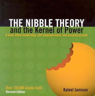 The Nibble Theory and the Kernel of Power (Revised Edition) : A Book about Leadership, Self-Empowerment, and Personal Growth - Thryft
