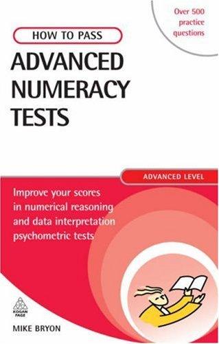 How to Pass Advanced Numeracy Tests : Improve Your Scores in Numerical Reasoning and Data Interpretation Psychometric Tests - Thryft