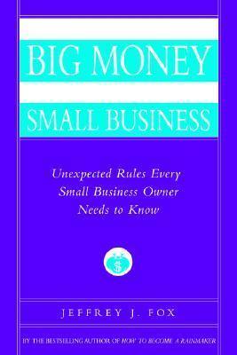 How to Make Big Money In Your Own Small Business: Unexpected Rules Every Small Business Owner Needs to Know - Thryft