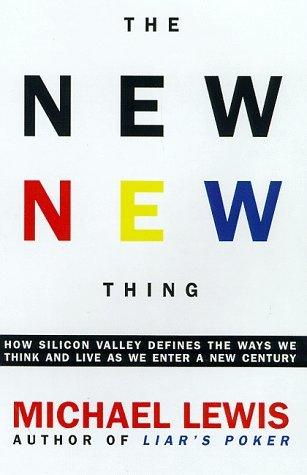 The New New Thing : How Silicon Valley Defines the Ways We Think and Live as We Enter a New Century - Thryft