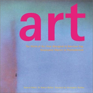 The World of Art, From Aboriginal to American Pop, Renaissance Masters to Postmodernism