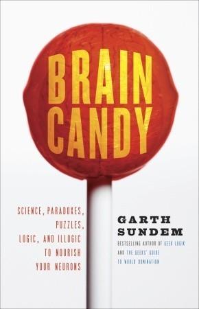 Brain Candy : Science, Paradoxes, Puzzles, Logic, and Illogic to Nourish Your Neurons - Thryft