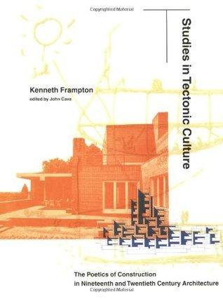Studies in Tectonic Culture: The Poetics of Construction in Nineteenth and Twentieth Century Architecture - Thryft