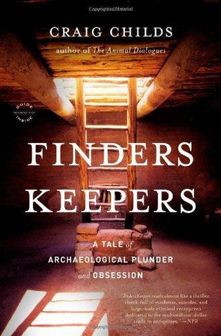 Finders Keepers : A Tale of Archaeological Plunder and Obsession - Thryft