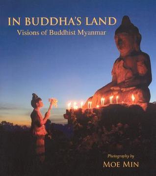 In Buddha's Land: Visions Of Buddha Myanmar - Thryft