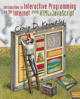 Introduction to Interactive Programming on the Internet : Using HTML and JavaScript - Thryft