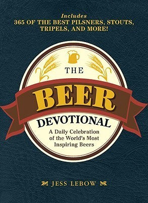 The Beer Devotional: A Daily Celebration of the World's Most Inspiring Beers