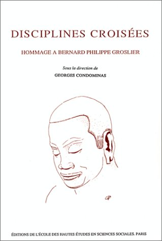 Disciplines Croisées Hommage à Bernard Philippe Groslier