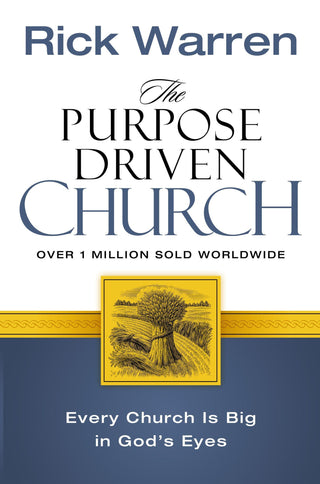 The Purpose Driven Church : Every Church Is Big in God's Eyes - Thryft