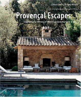 Provençal Escapes: Inspirational Homes in Provence and the Côte d'Azur