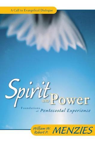 Spirit and Power: Foundations of Pentecostal Experience