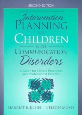 Intervention Planning for Children with Communication Disorders: A Guide for Clinical Practicum and Professional Practice