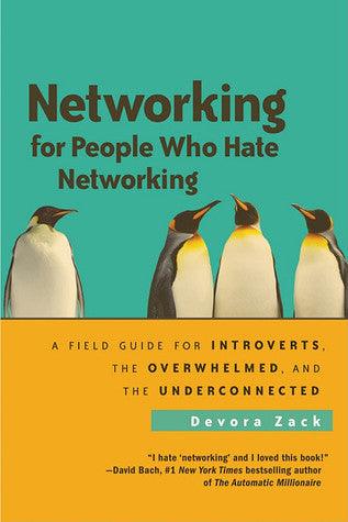 Networking for People Who Hate Networking: A Field Guide for Introverts, the Overwhelmed, and the Underconnected - Thryft