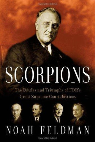 Scorpions : The Battles and Triumphs of FDR's Great Supreme Court Justices - Thryft