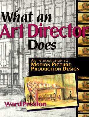 What An Art Director Does : An Introduction to Motion Picture Production Design - Thryft