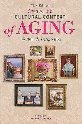 The Cultural Context of Aging : Worldwide Perspectives, 3rd Edition - Thryft