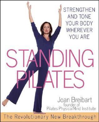 Standing Pilates : Strengthen and Tone Your Body Wherever You are - Thryft