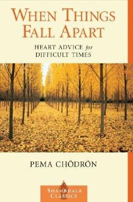 When Things Fall Apart : Heart Advice for Difficult Times - Thryft