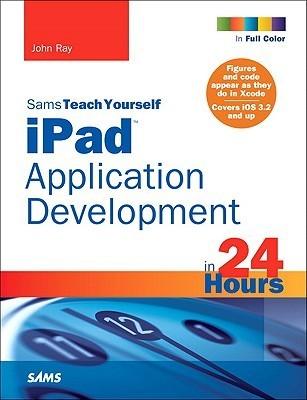 Sams Teach Yourself iPad Application Development in 24 Hours - Thryft