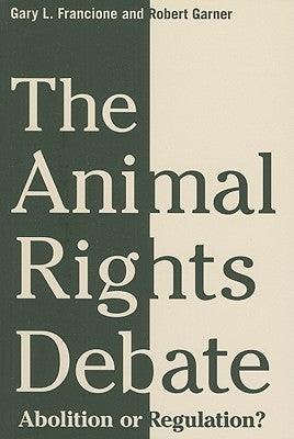 The Animal Rights Debate - Abolition Or Regulation? - Thryft
