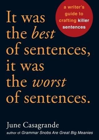 It Was the Best of Sentences, It Was the Worst of Sentences : A Writer's Guide to Crafting Killer Sentences - Thryft