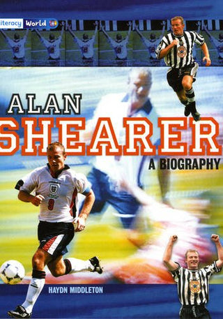 Literacy World Satellites Nonfiction Stage 4 Alan Shearer: A Biography